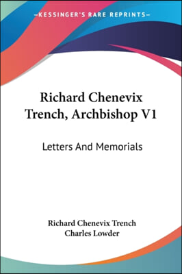 Richard Chenevix Trench, Archbishop V1: Letters and Memorials