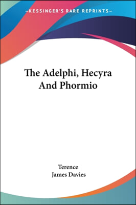 The Adelphi, Hecyra and Phormio