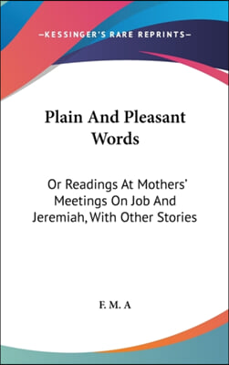 PLAIN AND PLEASANT WORDS: OR READINGS AT