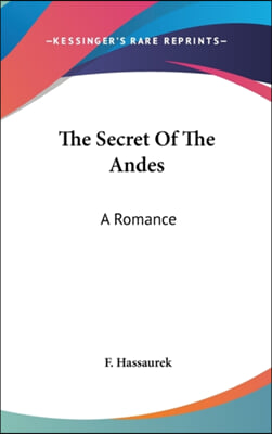 The Secret of the Andes: A Romance