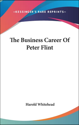 THE BUSINESS CAREER OF PETER FLINT