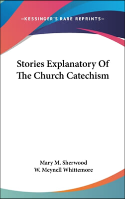 Stories Explanatory Of The Church Catechism