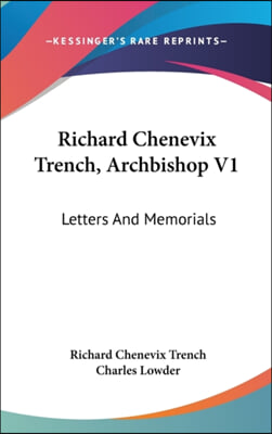 Richard Chenevix Trench, Archbishop V1: Letters and Memorials