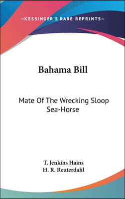 Bahama Bill: Mate of the Wrecking Sloop Sea-Horse