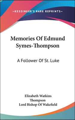 Memories of Edmund Symes-Thompson: A Follower of St. Luke