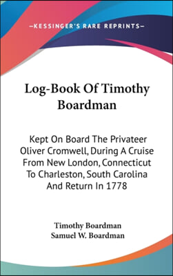 LOG-BOOK OF TIMOTHY BOARDMAN: KEPT ON BO