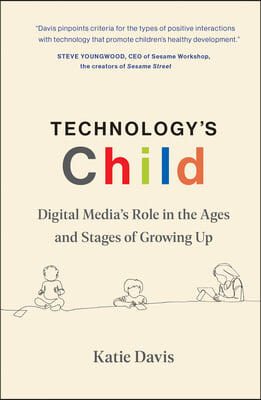 Technology&#39;s Child: Digital Media&#39;s Role in the Ages and Stages of Growing Up