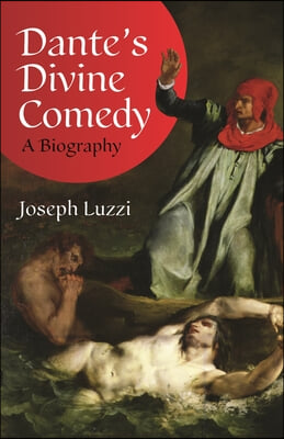 Dante&#39;s Divine Comedy: A Biography