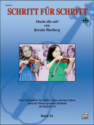 Step by Step 2a -- An Introduction to Successful Practice for Violin [Schritt Fur Schritt]: Macht Alle Mit! (German Language Edition), Book & CD