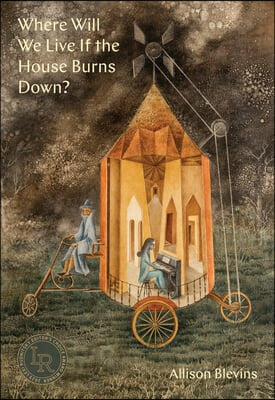 Where Will We Live If the House Burns Down?: Poems