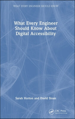 What Every Engineer Should Know About Digital Accessibility