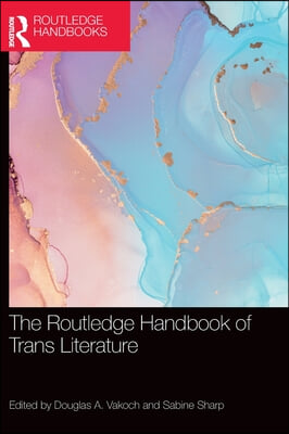 Routledge Handbook of Trans Literature