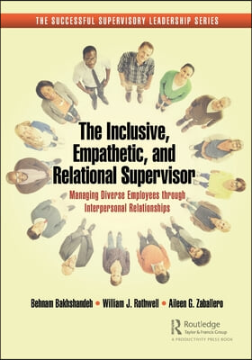 The Inclusive, Empathetic, and Relational Supervisor: Managing Diverse Employees through Interpersonal Relationships