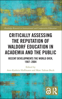 Critically Assessing the Reputation of Waldorf Education in Academia and the Public: Recent Developments the World Over, 1987–2004