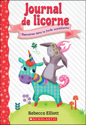 Journal de Licorne: N˚ 8 - Bienvenue Dans La For&#234;t Scintillante