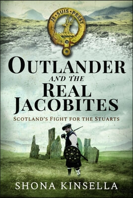 Outlander and the Real Jacobites: Scotland&#39;s Fight for the Stuarts