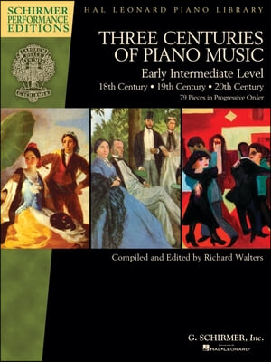 Three Centuries of Piano Music: 18th, 19th & 20th Centuries: Early Intermediate Level Schirmer Performance Editions