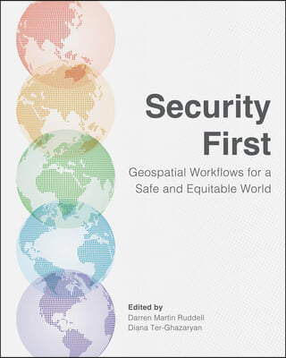 Security First: Geospatial Workflows for a Safe and Equitable World