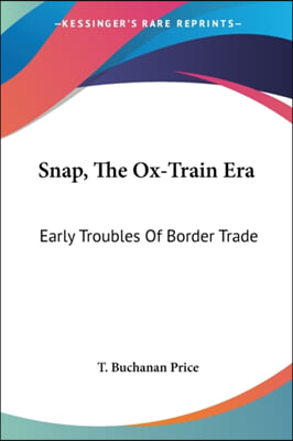Snap, the Ox-Train Era: Early Troubles of Border Trade