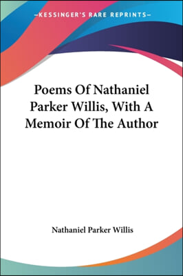 Poems of Nathaniel Parker Willis, with a Memoir of the Author