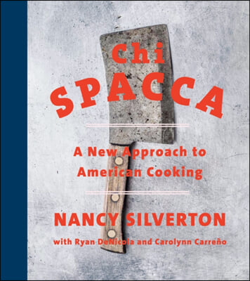 Chi Spacca: A New Approach to American Cooking