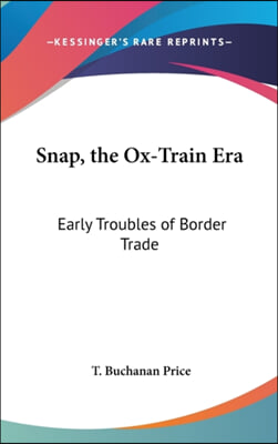 SNAP, THE OX-TRAIN ERA: EARLY TROUBLES O