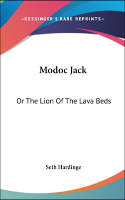 Modoc Jack: Or The Lion Of The Lava Beds