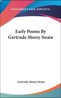 EARLY POEMS BY GERTRUDE MOREY SWAIN