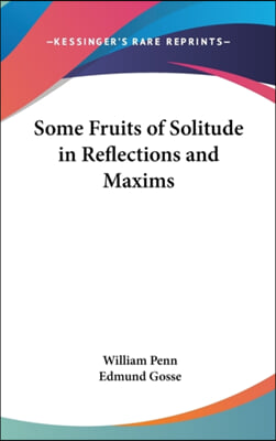 SOME FRUITS OF SOLITUDE IN REFLECTIONS A