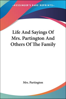 Life and Sayings of Mrs. Partington and Others of the Family