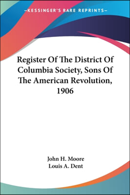 Register of the District of Columbia Society, Sons of the American Revolution, 1906