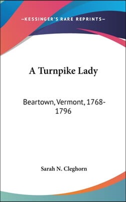 A Turnpike Lady: Beartown, Vermont, 1768-1796