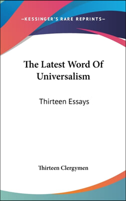The Latest Word of Universalism: Thirteen Essays