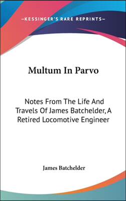 MULTUM IN PARVO: NOTES FROM THE LIFE AND