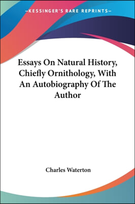 Essays On Natural History, Chiefly Ornithology, With An Autobiography Of The Author