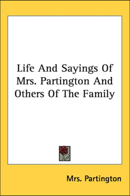 Life And Sayings Of Mrs. Partington And Others Of The Family