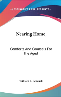 Nearing Home: Comforts and Counsels for the Aged