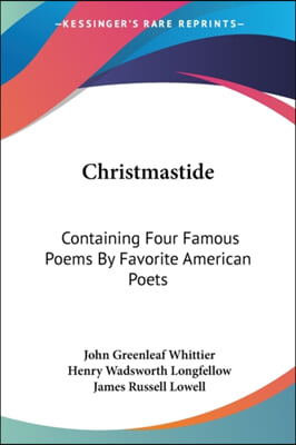 Christmastide: Containing Four Famous Poems by Favorite American Poets: The River Path; Excelsior; The Rose; Baby Bell (1878)