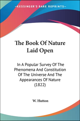 The Book of Nature Laid Open: In a Popular Survey of the Phenomena and Constitution of the Universe and the Appearances of Nature (1822)