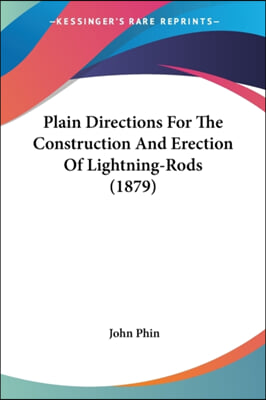 Plain Directions for the Construction and Erection of Lightning-Rods (1879)