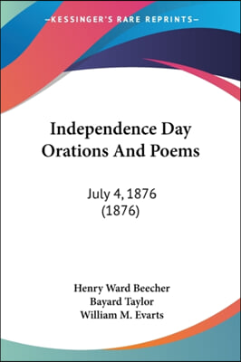 Independence Day Orations and Poems: July 4, 1876 (1876)