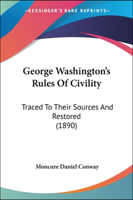 George Washington's Rules of Civility: Traced to Their Sources and Restored (1890)