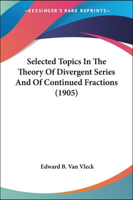 Selected Topics in the Theory of Divergent Series and of Continued Fractions (1905)