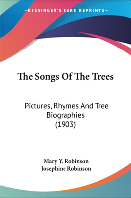 The Songs of the Trees: Pictures, Rhymes and Tree Biographies (1903)