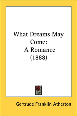 What Dreams May Come: A Romance (1888)