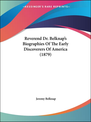 Reverend Dr. Belknap&#39;s Biographies of the Early Discoverers of America (1879)