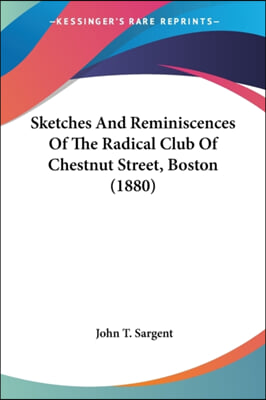 Sketches and Reminiscences of the Radical Club of Chestnut Street, Boston (1880)