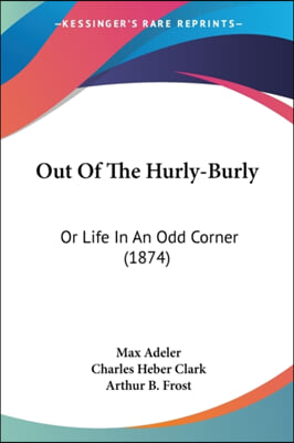 Out of the Hurly-Burly: Or Life in an Odd Corner (1874)