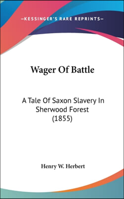 Wager Of Battle: A Tale Of Saxon Slavery In Sherwood Forest (1855)