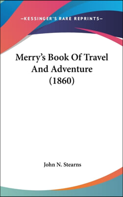 Merry&#39;s Book Of Travel And Adventure (1860)